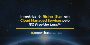 inmetrics é rising star em cloud management services pelo ISG